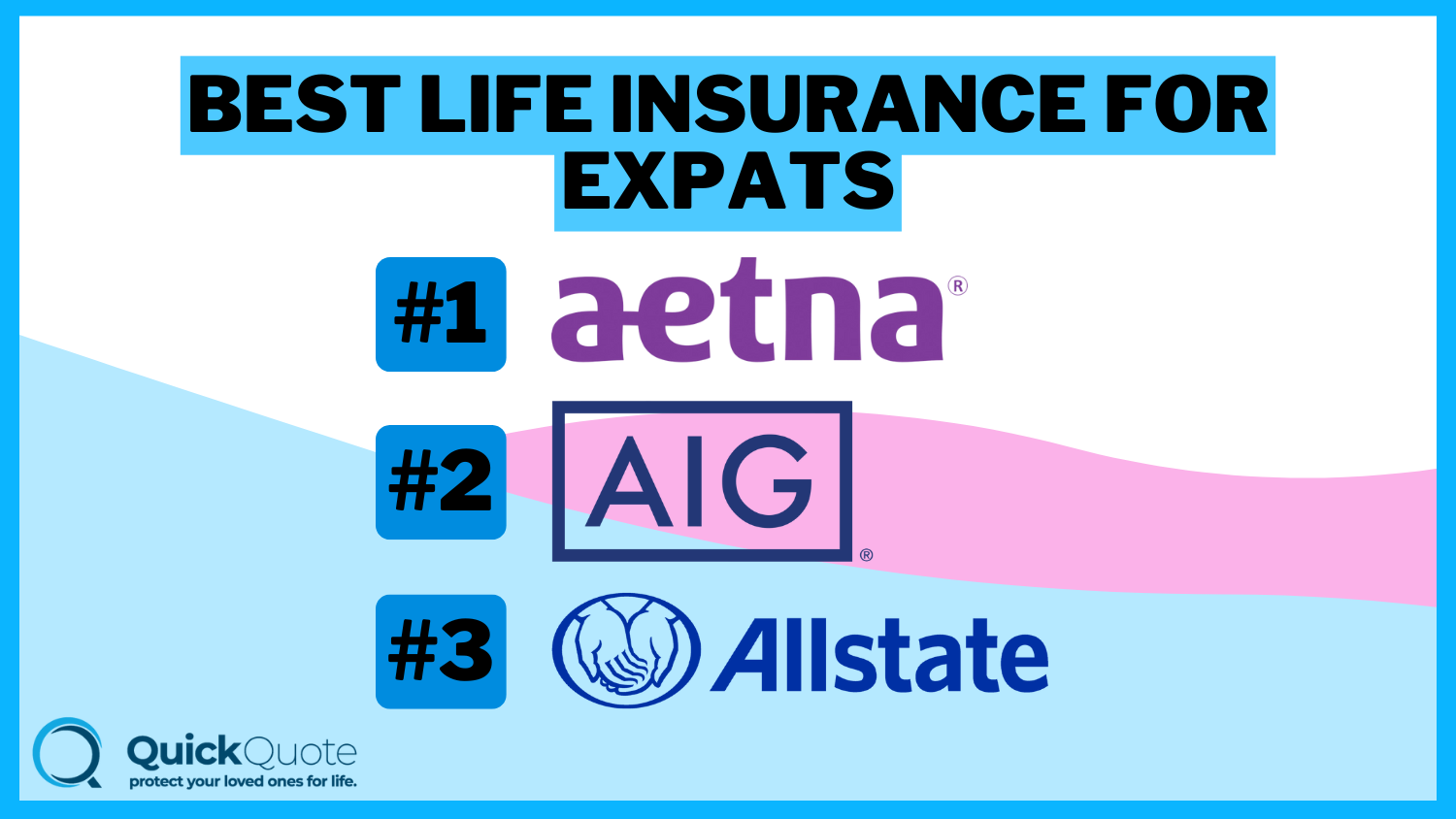 Aetna, AIG, Allstate: Best Life Insurance for Expats Aetna, AIG, Allstate: Best Life Insurance for Expats
